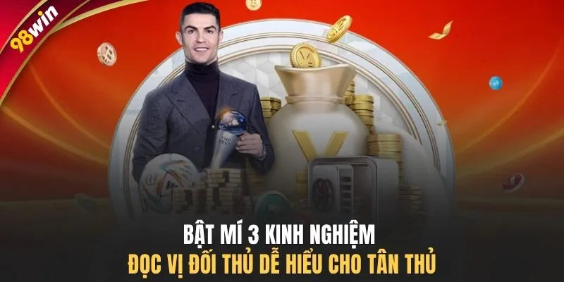 Bật mí 3 kinh nghiệm đọc vị đối thủ dễ hiểu cho tân thủ