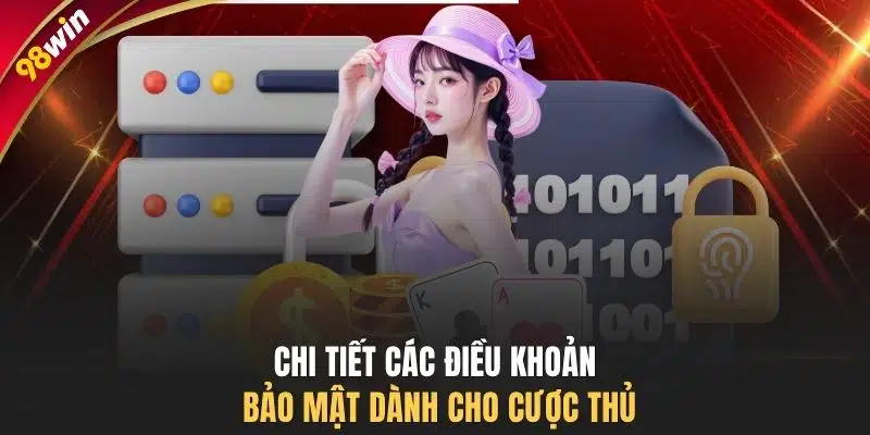 Chi tiết các điều khoản bảo mật dành cho cược thủ