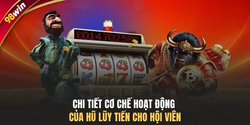 Chi tiết cơ chế hoạt động của hũ lũy tiến cho hội viên