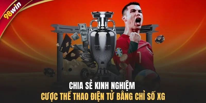 Chia sẻ kinh nghiệm cược thể thao điện tử bằng chỉ số xG