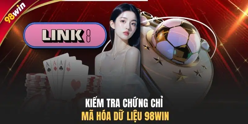 Kiểm tra chứng chỉ mã hóa dữ liệu 98WIN