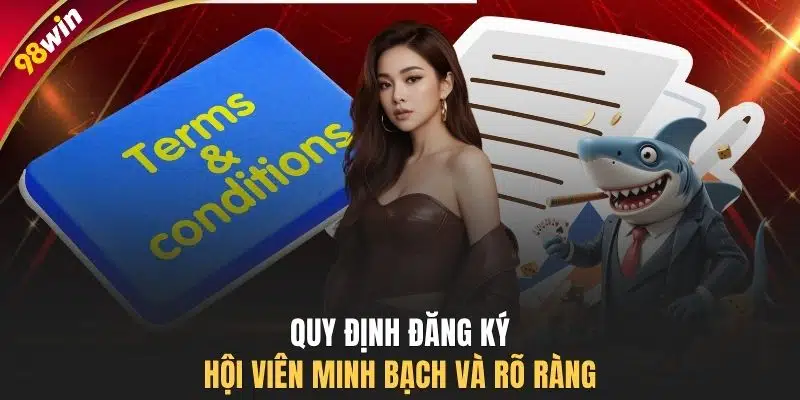Quy định đăng ký hội viên minh bạch và rõ ràng