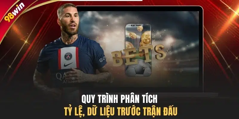 Quy trình phân tích tỷ lệ, dữ liệu trước trận đấu